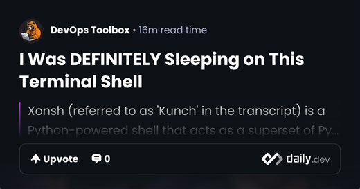 I Was DEFINITELY Sleeping on This Terminal Shell | daily.dev