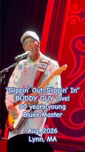 BUDDY GUY: "Slippin' Out, Slippin' In" short; 90-year-old blues master! Live in Lynn, MA; Aug. 2026