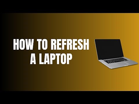 How to Refresh a Laptop