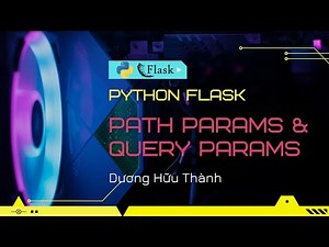 Flask - Xử lý path param và query params