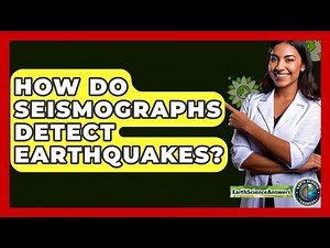 How Do Seismographs Detect Earthquakes? - Earth Science Answers