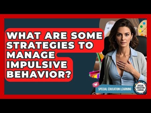 What Are Some Strategies To Manage Impulsive Behavior? - Special Education Learning