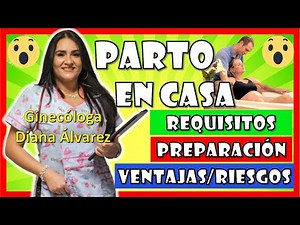 ToDO SOBRE PARTO en CASA; BENEFiCIOS, RiESGOS, REqUISITOS, por Ginegologa Diana Alvarez