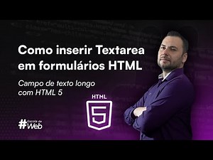 Como inserir Textarea em formulários HTML - Campo de texto longo com HTML 5