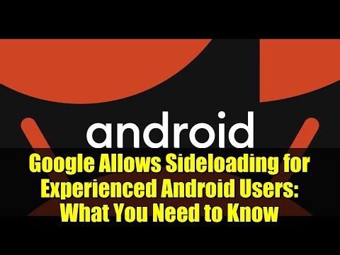 Google Allows Sideloading for Experienced Android Users: What You Need to Know
