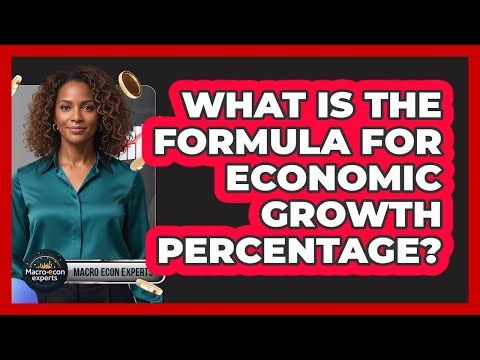 What Is the Formula for Economic Growth Percentage?