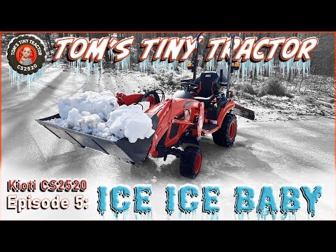 TTT Ep. 5: Kioti CS2520 Subcompact Tractor dealing with, Ice Ice Baby