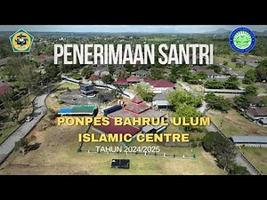 PENERIMAAN SANTRI BARU PONPES BAHRUL ULUM ISLAMIC CENTRE TAHUN 2024/2025