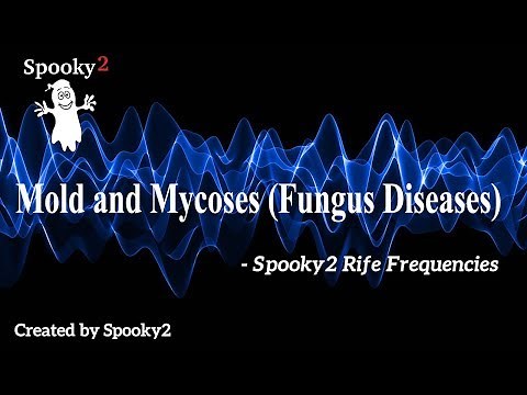 Mold and Mycoses Fungus Diseases - Spooky2 Rife Frequencies