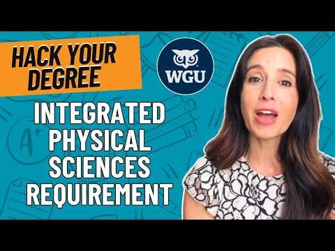 How to HACK your WGU Integrated Physical Sciences Requirement | Earn College Credits FAST!