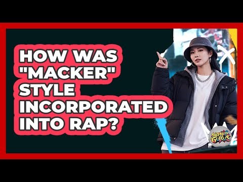 How Was "Macker" Style Incorporated Into Rap?