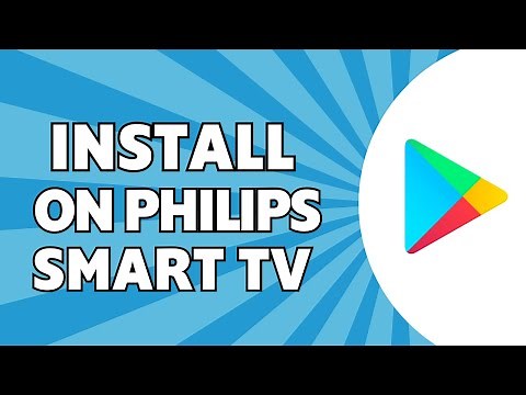 How to Install Play Store on Philips Smart TV (Best Guide)
