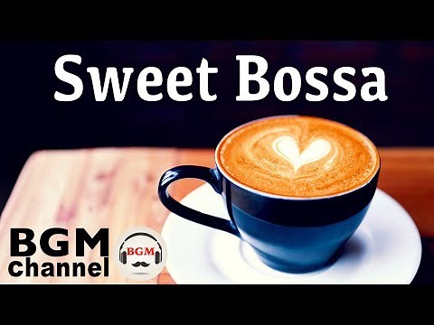 Sweet Bossa - Relaxing Jazz Music for Stress Relief instrumental