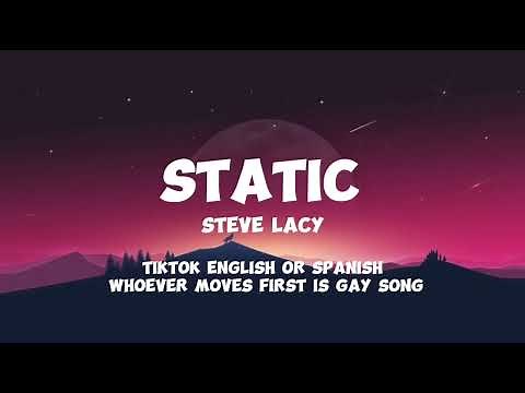 Static - Steve Lacy | Tiktok whoever moves first is gay (English or Spanish) song