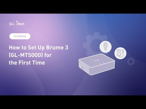 First-Time Setup for Brume 3 (GL-MT5000) | MT5000 High-Speed VPN Security Gateway
