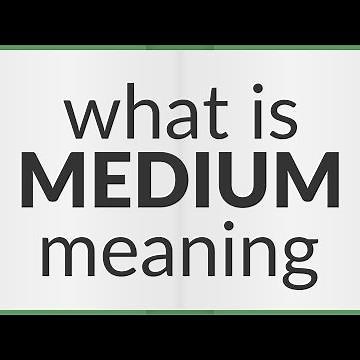 Medium | meaning of Medium