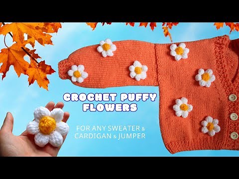 Crochet Puff Daisy Flowers | Easy Pattern for Beginners | Add to Sweaters, Cardigans & Jackets
