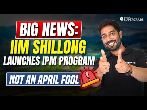 🚨 Major Update for IPM Aspirants: IIM Shillong Launches IPM Program 📢| Complete Program Overview 🔎