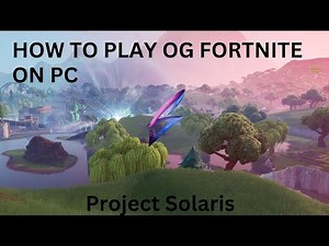 How to play OG Fortnite On PC (Project Solaris)