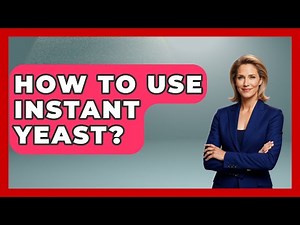How To Use Instant Yeast? - Ultimate Life Hacks