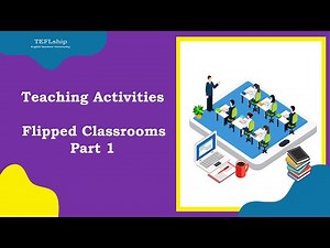 9 Teaching Activities Using Flipped Classrooms