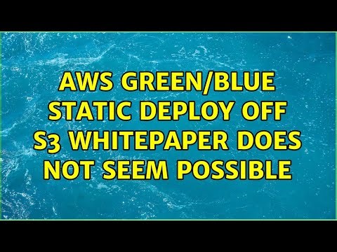 AWS Green/Blue Static Deploy off S3 whitepaper does not seem possible