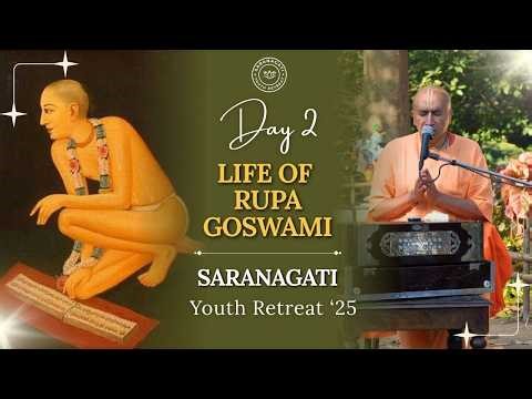 Śrīla Rupa Gosvāmī | Śaraṇāgati Youth Retreat_Day 2 | Six Gosvāmīs of Vṛndāvana | HG Gauranga Prabhu