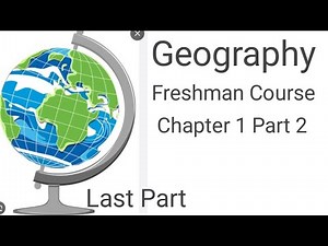 Geography Chapter 1 Part 2 : Freshman Course / in amharic