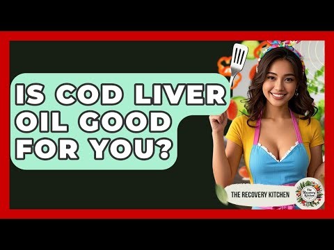 Is Cod Liver Oil Good For You? - The Recovery Kitchen