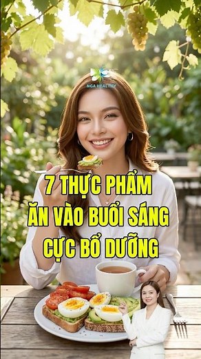 7 Thực Phẩm Ăn Vào Buổi Sáng Cực Bổ Dưỡng | Nga Healthy