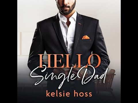 Hello Single Dad by Kelsie Hoss | Full Audiobook