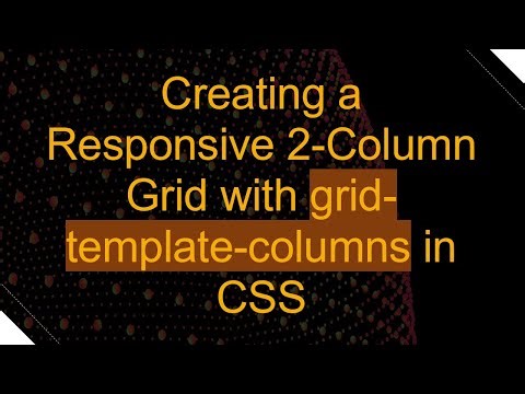 Creating a Responsive 2-Column Grid with grid-template-columns in CSS