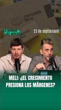🛒 Mercado Libre: ¿el crecimiento empieza a presionar los márgenes?