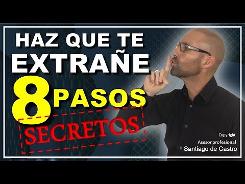 ❤️ ¿QUÉ HACER para que te "EXTRAÑE", te DESEE y te BUSQUE? 8 pasos
