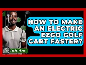 How To Make An Electric EZGO Golf Cart Faster? - The Golf Xpert