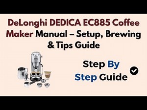 DeLonghi DEDICA EC885 Coffee Maker Manual – Setup, Brewing & Tips Guide