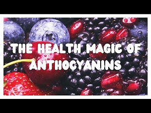 The Health Magic of Anthhocyanins