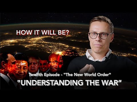 Understanding the war in Ukraine (12) - The New World Order