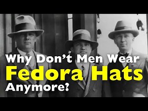 Why Don't Men Wear Fedora Hats Anymore? | A Detailed History (1.1)