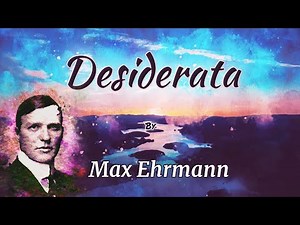 Desiderata by Max Ehrmann | A Poem about Living a Happy and Peaceful Life | Powerful Life Poetry