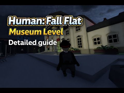 Human: Fall Flat "Museum" / Detailed Guide
