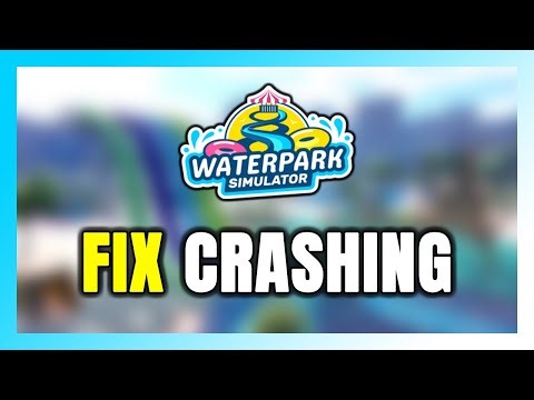 How to FIX Waterpark Simulator Crashing
