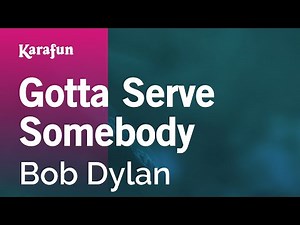 Gotta Serve Somebody - Bob Dylan | Karaoke Version | KaraFun