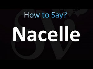 How to Pronounce Nacelle (correctly!)