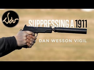 Dan Wesson Vigil - Choosing a 1911 to Suppress