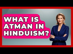 What Is Atman In Hinduism? - Spiritual Universe Unlocked