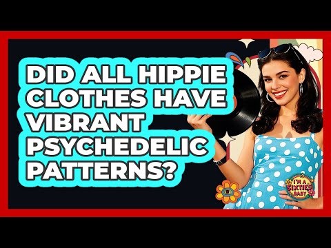 Did All Hippie Clothes Have Vibrant Psychedelic Patterns?