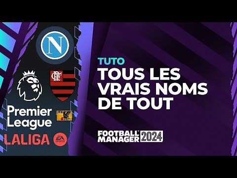 FM 24 : Tuto Vrais noms I Comment avoir tous les vrais noms de tous les clubs et compétitions?