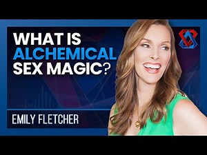 What is Alchemical 'Sex Magic' - Emily Fletcher - Think Tank - E.16