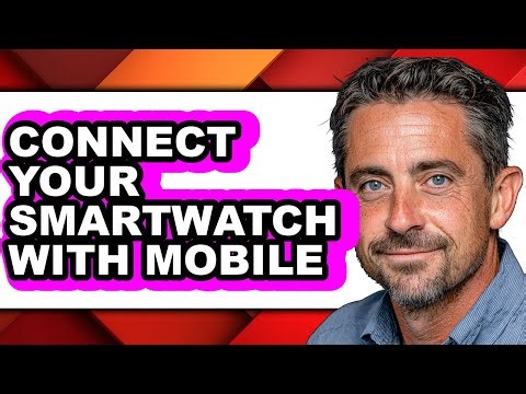 How to Connect Your Smartwatch with Mobile - Step by Step